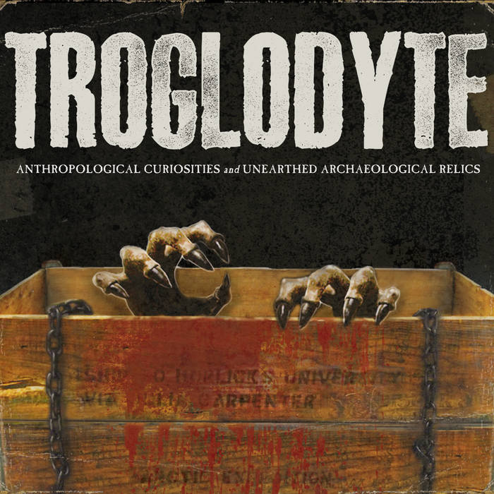 TROGLODYTE - Anthropological Curiosities and Unearthed Archaeological Relics cover 