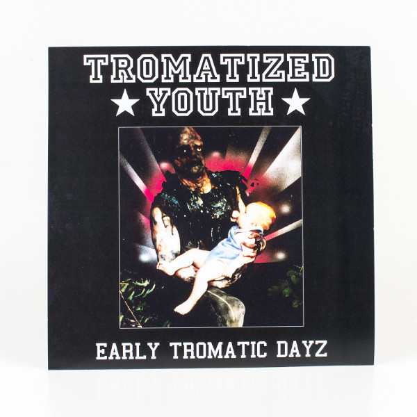TROMATIZED YOUTH - Early Tromatic Dayz cover 