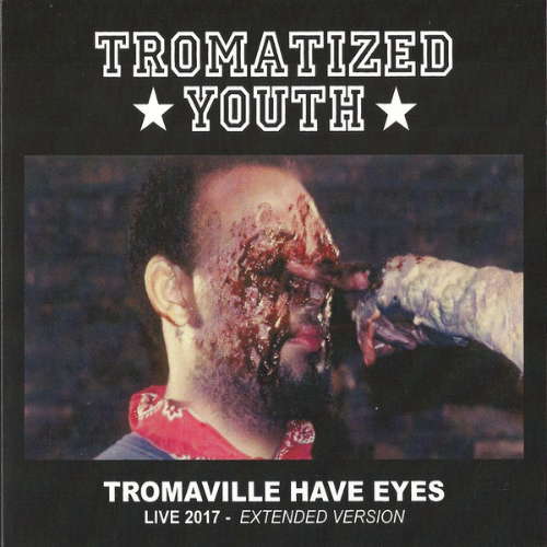TROMATIZED YOUTH - Tromaville Have Eyes - Live 2017 - Extended Version cover 