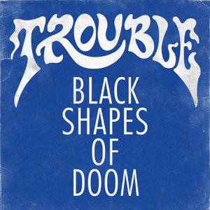 TROUBLE - Black Shapes of Doom cover 