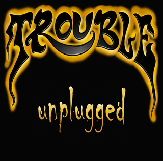 TROUBLE - Unplugged cover 