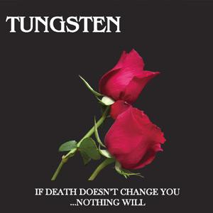 TUNGSTEN (LA) - If Death Doesn't Change You... Nothing Will cover 