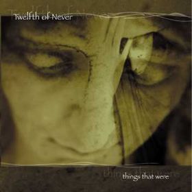 TWELFTH OF NEVER - Things That Were cover 