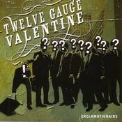 TWELVE GAUGE VALENTINE - Exclamationaire cover 