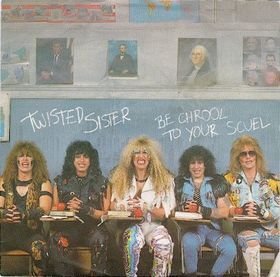 TWISTED SISTER - Be Chrool To Your Scuel cover 