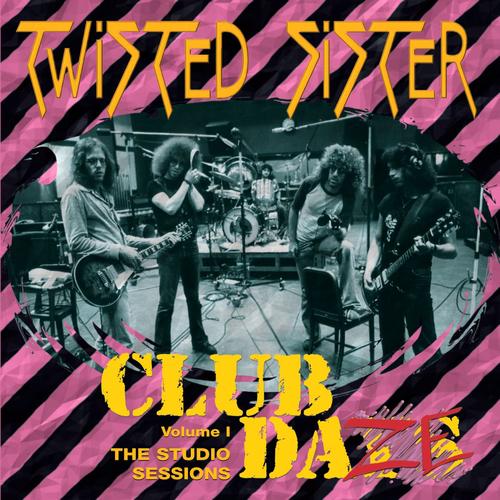 TWISTED SISTER - Club Daze Volume 1: The Studio Sessions cover 