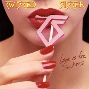 TWISTED SISTER - Love Is For Suckers cover 