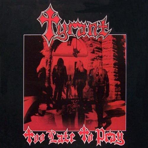 TYRANT - Too Late to Pray cover 