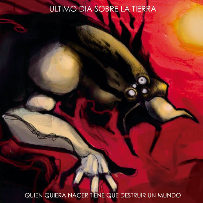 ÚLTIMO DÍA SOBRE LA TIERRA (ARGENTINA) - Quien Guiera Nacer Tiene Que Destruir Un Mundo cover 