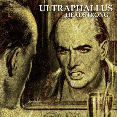 ULTRAPHALLUS - Headstrong cover 