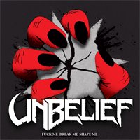 UNBELIEF - Fuck Me Break Me Shape Me cover 