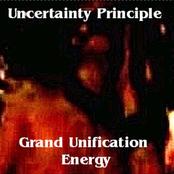 UNCERTAINTY PRINCIPLE - Grand Unification Energy cover 