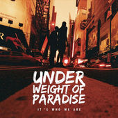 UNDER WEIGHT OF PARADISE - It's Who We Are cover 