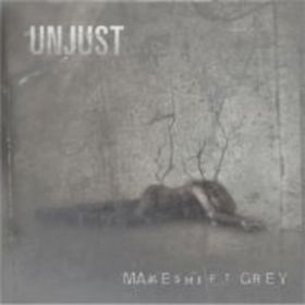 UNJUST - Makeshift Grey cover 