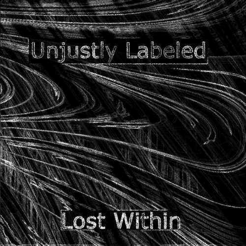UNJUSTLY LABELED - Lost Within cover 