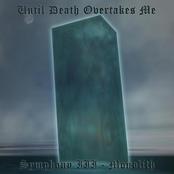 UNTIL DEATH OVERTAKES ME - Symphony III: Monolith cover 