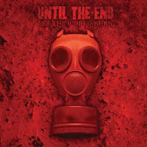 UNTIL THE END (FL) - Let The World Burn cover 