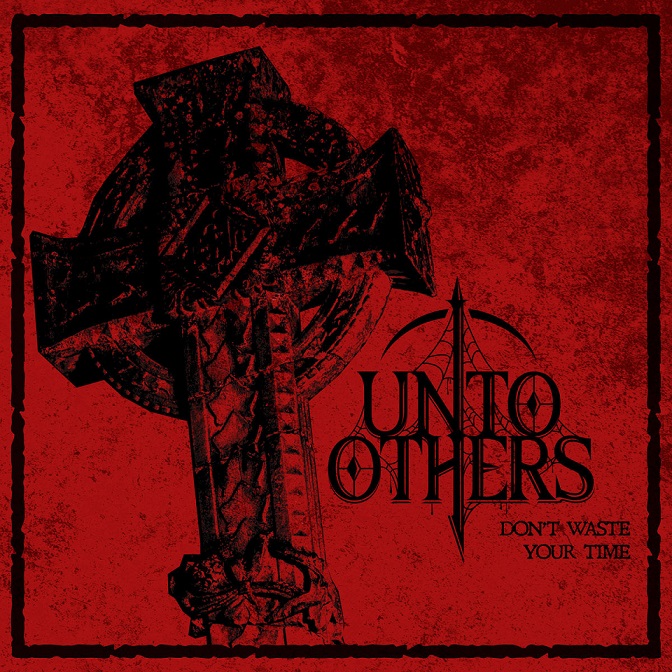 UNTO OTHERS - Don't Waste Your Time cover 