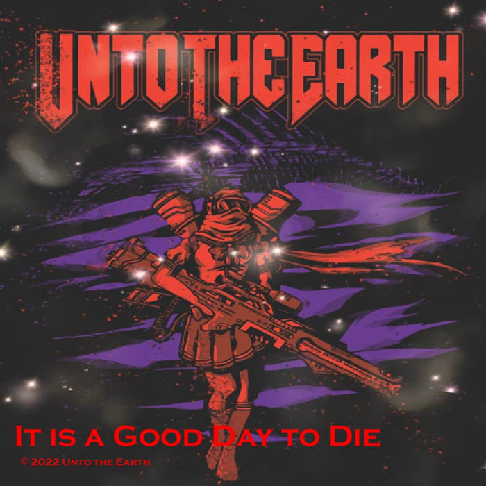 UNTO THE EARTH - It Is A Good Day To Die cover 