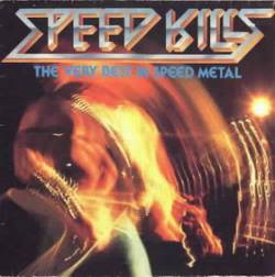 VARIOUS ARTISTS (GENERAL) - Speed Kills - The Very Best In Speed Metal cover 