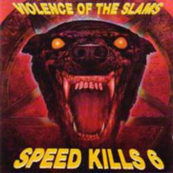 VARIOUS ARTISTS (GENERAL) - Speed Kills 6 - Violence Of The Slams cover 