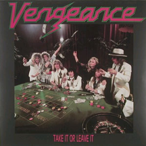 VENGEANCE - Take It Or Leave It cover 