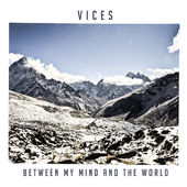 VICES - Between My Mind And The World cover 