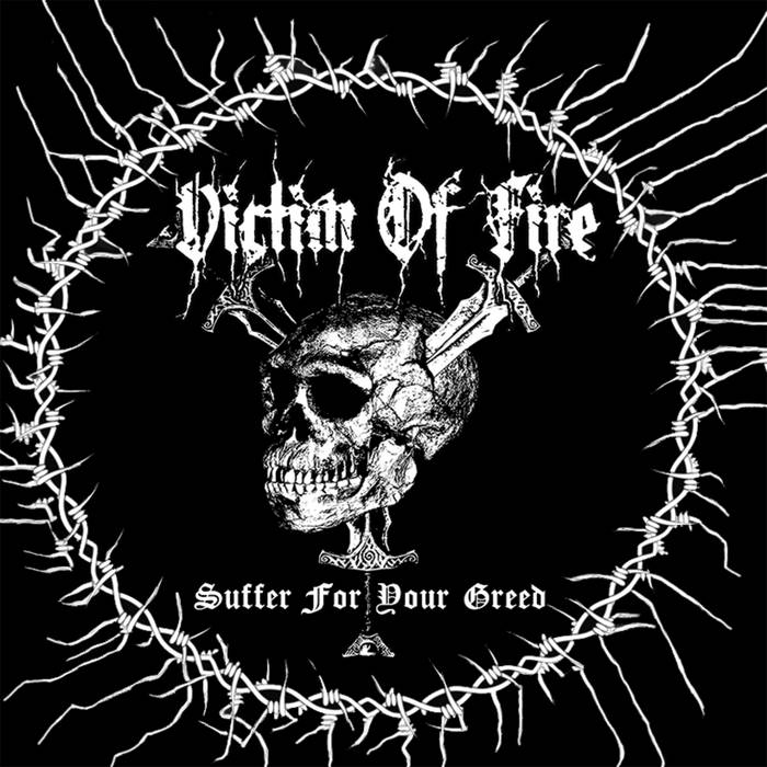 VICTIM OF FIRE - Suffer For Your Greed cover 