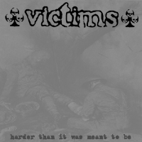 VICTIMS - Harder Than It Was Meant to Be cover 
