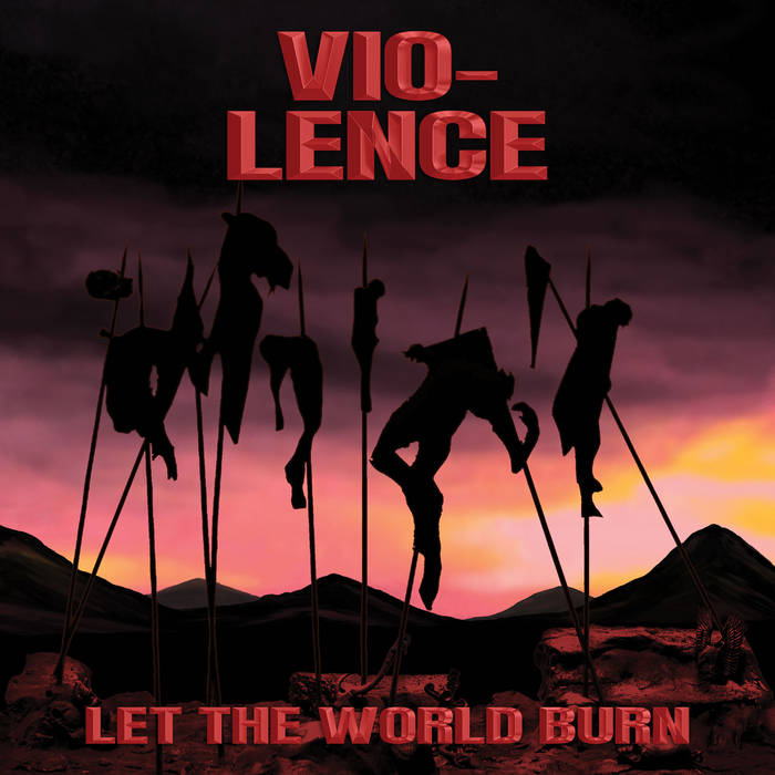 VIO-LENCE - Let the World Burn cover 