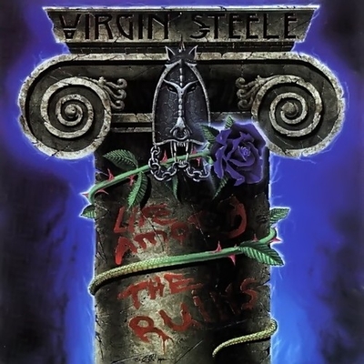 VIRGIN STEELE - Life Among The Ruins cover 