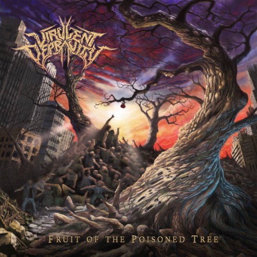 VIRULENT DEPRAVITY - Fruit of the Poisoned Tree cover 