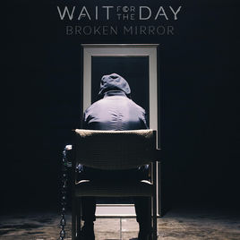 WAIT FOR THE DAY - Broken Mirror cover 