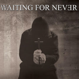 WAITING FOR NEVER - Waiting For Never cover 