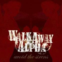 WALK AWAY ALPHA - Avoid The Sirens cover 