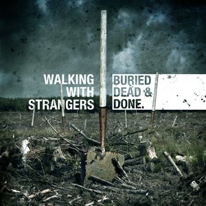 WALKING WITH STRANGERS - Buried Dead & Done cover 