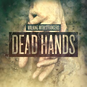 WALKING WITH STRANGERS - Dead Hands cover 