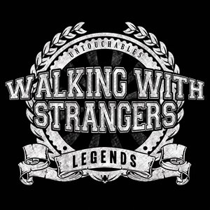 WALKING WITH STRANGERS - Legends / Untouchables cover 