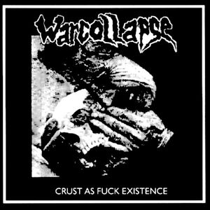 WARCOLLAPSE - Crust As Fuck Existence cover 