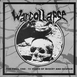 WARCOLLAPSE - The Final End: 15 Years Of Misery And Despair cover 