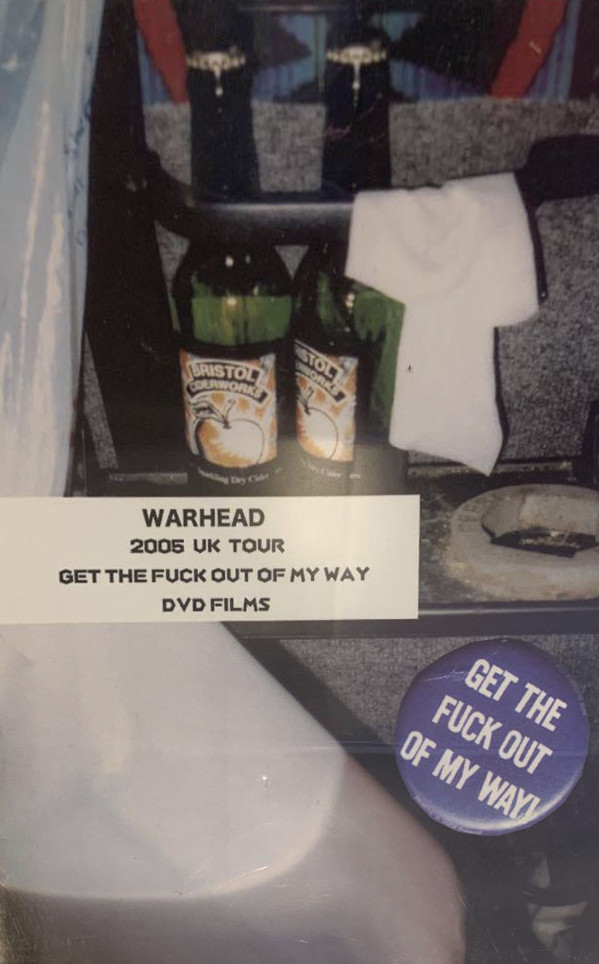 WARHEAD - 2005 UK Tour Get The Fuck Out Of My Way cover 