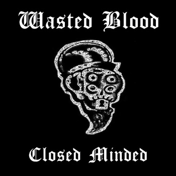 WASTED BLOOD - Closed Minded cover 