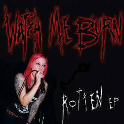 WATCH ME BURN - Rotten EP cover 