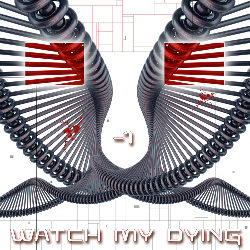 WATCH MY DYING - -1 cover 