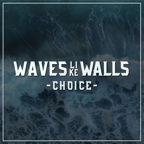 WAVES LIKE WALLS - Choice cover 