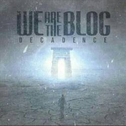 WE ARE THE BLOG! - Decadence cover 