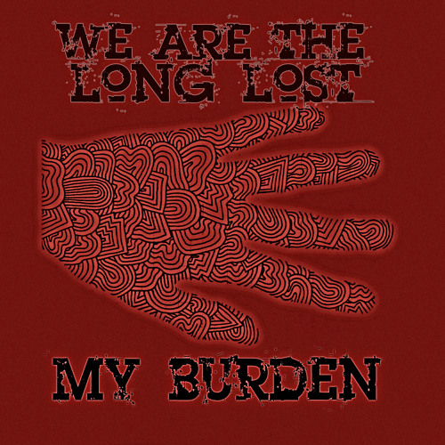 WE ARE THE LONG LOST - My Burden cover 