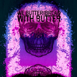 WE BUTTER THE BREAD WITH BUTTER - Demo cover 