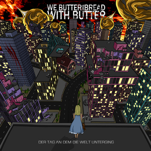 WE BUTTER THE BREAD WITH BUTTER - Der Tag an dem die Welt unterging cover 