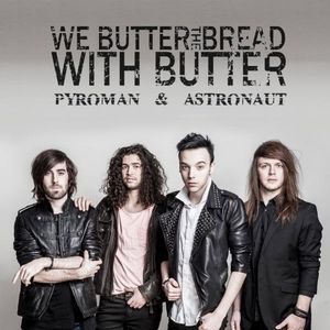 WE BUTTER THE BREAD WITH BUTTER - Pyroman & Astronaut cover 